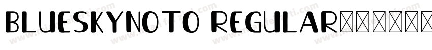 BlueSkyNoto Regular字体转换